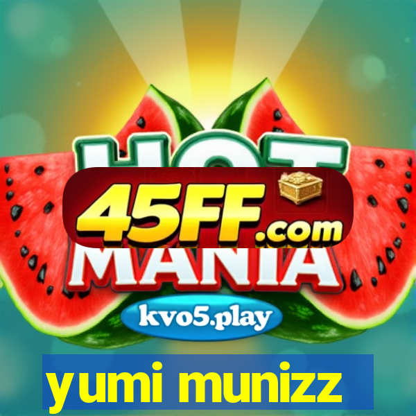 yumi munizz